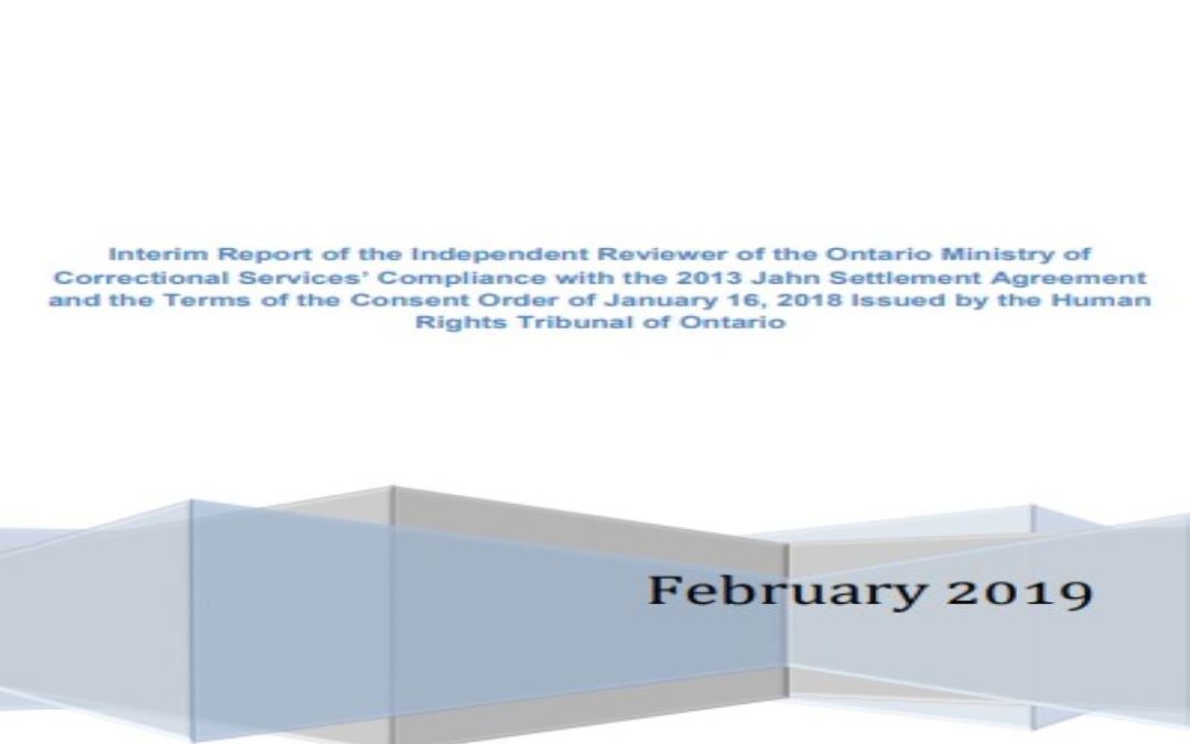 Interim Report of the Independent Reviewer of the Ontario Ministry of Correctional Services’ Compliance with the 2013 Jahn Settlement Agreement