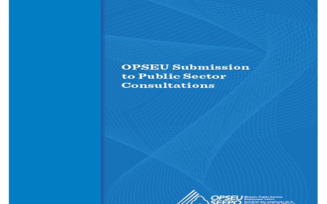 OPSEU submission on Public Sector Consultations